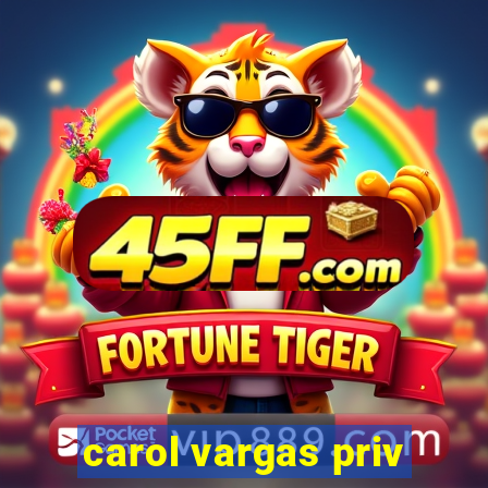 carol vargas priv